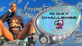 Paypig Gratitude. Day 1 - 10 Day Challenge