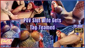 4K POV Slut Wife Gets Tag-Teamed