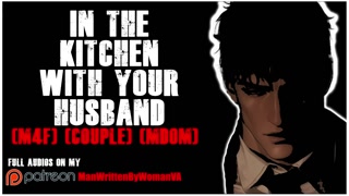 Husband Fucks You In The Kitchen [M4F] [COUPLE] [MDOM]