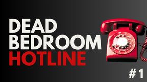 Dead Bedroom Hotline Pt.1 | Wake Up