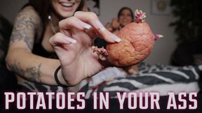 “Potatoes In Your Ass” [FEMDOM]