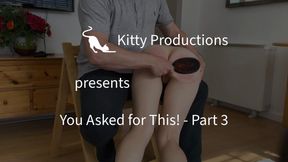 You Asked for This - part 3 – The punishment ends with my legs up whilst I am strapped and spanked, with many implements. He is thorough 😬
