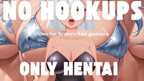 No Hookups, Only Hentai