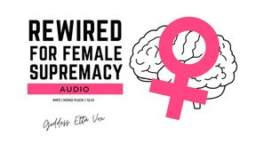 Rewired for Female Supremacy | Audio-Only Femdom Mind Fuck