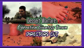 Dessert Warfare: Operation Giantess Down - DIRECTORS CUT With EliteFeetStreet & Giantess Editz