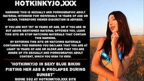 Hotkinkyjo in sexy blue bikini fisting her ass &amp_ prolapse during sunset