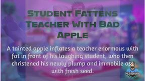 Student Fattens Teacher with Bad Apple