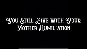 You Still Live with Your Step-Mother Humiliation