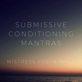 Submissive Conditioning Mantras