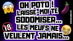 Es-tu pr&ecirc_t &agrave_ offrir ton cul a ton pote h&eacute_t&eacute_ro ? [ Audio Porno Fran&ccedil_ais ]