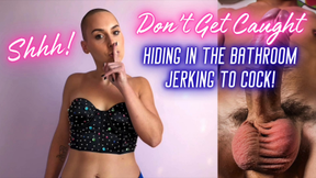 Don't Get Caught Hiding In The Bathroom Jerking To Cock!