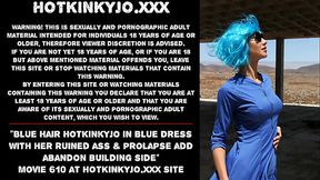Blue hair Hotkinkyjo in blue dress fisting her ruined ass &amp_ prolapse add abandon building side