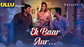 Ek Baar Aur Episode 3 Web Series 18+