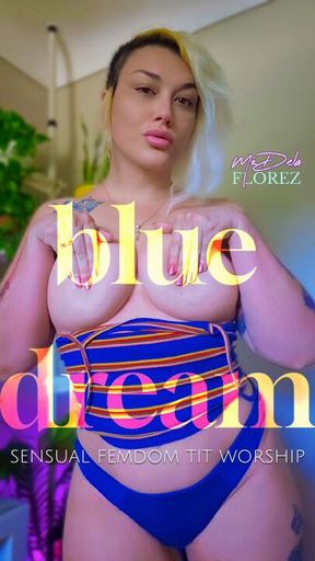 Blue Dream: Sensual Femdom Topless Tit Worship with Spit Play