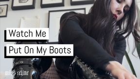 Watch Me Put On My Boots