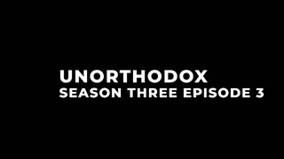 Unorthodox Season Three Episode 3
