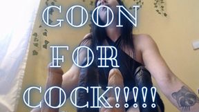 Goon For Cock!!
