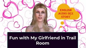 Fun with My Girlfriend in Trail Room - English Audio Sex Story