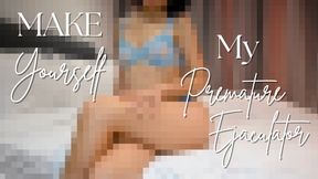 Make Yourself My Premature Ejaculator - Pixelated