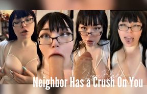 Neighbor Has a Crush on You