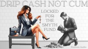 Drip Cash Not Cum - Locked for The Smyth Fund