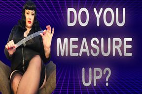 DO YOU MEASURE UP?