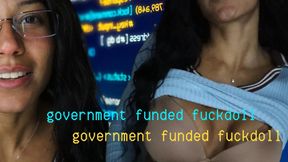 Government Funded Fuckdoll