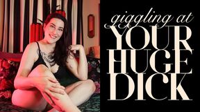 Giggling at Your Huge Dick