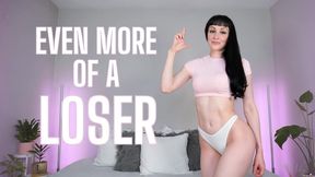 Even More Of A Loser