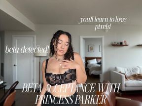 BETA ACCEPTANCE WITH PRINCESS PARKER