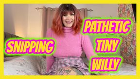 Snipping Your Pathetic Tiny Willy