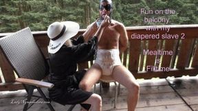 Lady Nymphodora - Fun on the balcony with my diapered slave 2 - Mealtime Filltime