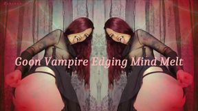Goon Vampire Edging Mind Melt