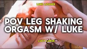 POV Leg Shaking Orgasm With Luke
