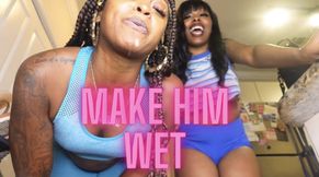 Make Him Wet feat. Tierra Doll