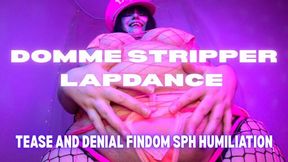 STRIPPER LAPDANCE SPH TEASE AND DENIAL FINDOM HUMILIATION