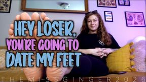 Hey Loser, You're Going To Date My Feet