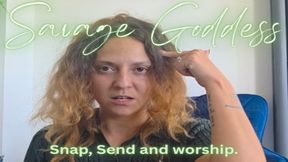 Savage Goddess: Snap, Send and worship.