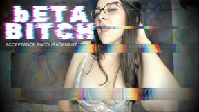 Beta Bitch Acceptance (encouragement)