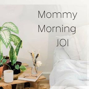 Mommy Dommy Morning JOI