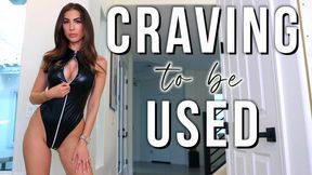 Craving to be Used