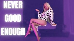 Never Good Enough