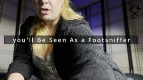 you'll be seen as a Footsniffer Scene 1