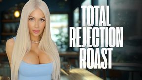 Total Rejection Roast