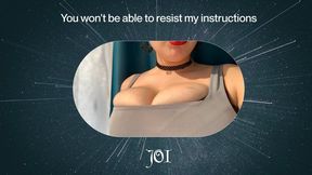 JOI You won't be able to resist my instructions