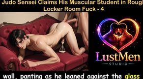 Gay Audio Sex Story - Judo Sensei Claims His Muscular Student in Rough Locker Room Fuck - Part 4