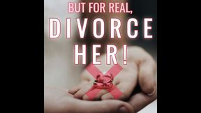 DIVORCE HER! Homewrecker Encouragement