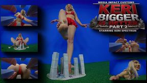 Keri Bigger Is Better Pt 2 - Keri Spectrum - Giantess - MEGA - Cleavage - Feet - Ass