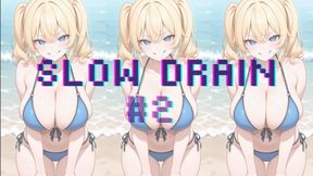 SLOW DRAIN #2