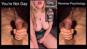 You’re Not Gay - Reverse Psychology